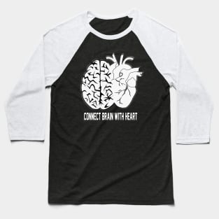 Connect brain With heart Baseball T-Shirt